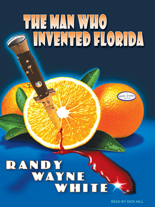 Title details for The Man Who Invented Florida by Randy Wayne White - Available